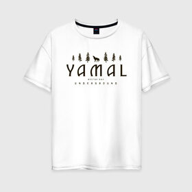 Женская футболка хлопок Oversize с принтом YAMAL UNDERGROUND , 100% хлопок | свободный крой, круглый ворот, спущенный рукав, длина до линии бедер
 | 89 | nord | yamal | андеграунд | деревья | культура | музыка | природа | рэп | север | ямал