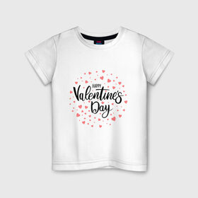 Детская футболка хлопок с принтом Valentines Day , 100% хлопок | круглый вырез горловины, полуприлегающий силуэт, длина до линии бедер | happy valentines day | heart | holidays | valentines day | день святого валентина | надписи | праздники | сердце
