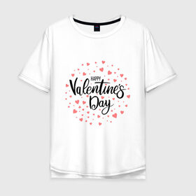 Мужская футболка хлопок Oversize с принтом Valentines Day , 100% хлопок | свободный крой, круглый ворот, “спинка” длиннее передней части | happy valentines day | heart | holidays | valentines day | день святого валентина | надписи | праздники | сердце