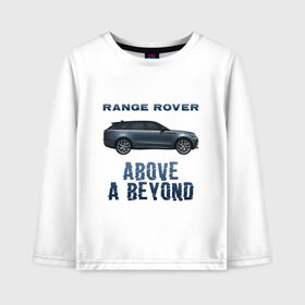 Детский лонгслив хлопок с принтом Range Rover Above a Beyond , 100% хлопок | круглый вырез горловины, полуприлегающий силуэт, длина до линии бедер | auto | land rover | range rover | автомобиль | лэнд ровер | лэндровер | машина | ренджровер | рэнджик | рэнджровер