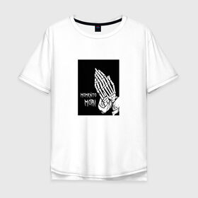 Мужская футболка хлопок Oversize с принтом Momento Mori , 100% хлопок | свободный крой, круглый ворот, “спинка” длиннее передней части | momento mori | молитва | руки | скелет | тату | татуировка | цитата