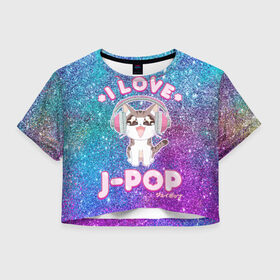 Женская футболка Crop-top 3D с принтом I Love Cat Pop , 100% полиэстер | круглая горловина, длина футболки до линии талии, рукава с отворотами | cat | dj | i love | love | pop | в наушниках | глаза | диджей | кот | котенок | котик | лав | люблю | любовь | музыка | музыкант | мяу | наушники | певец | петь | поп | попса | популярный | хвост | японский