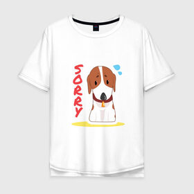 Мужская футболка хлопок Oversize с принтом Собачка Sorry , 100% хлопок | свободный крой, круглый ворот, “спинка” длиннее передней части | sorry | друг человека | пес | собачка | щенок