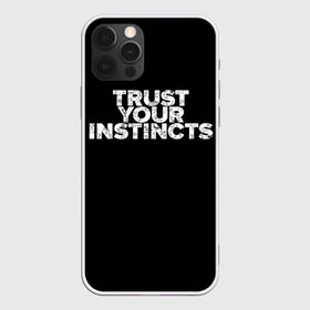 Чехол для iPhone 12 Pro Max с принтом Инстинкты , Силикон |  | instincts | trust | wild | your | дикий | доверяй | животные | инстинкты | надпись | текст | фон | цитата