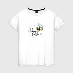Женская футболка хлопок с принтом Bee Positive / Будь позитивным , 100% хлопок | прямой крой, круглый вырез горловины, длина до линии бедер, слегка спущенное плечо | Тематика изображения на принте: bee positive | будь позитивным | веселье | насекомое | оса | прикольная надпись | пчела | радость