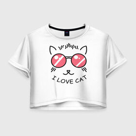 Женская футболка Crop-top 3D с принтом I Love cat (я люблю котов) , 100% полиэстер | круглая горловина, длина футболки до линии талии, рукава с отворотами | 8 марта | cat | i love you | kiss | love | губы | девушке | день влюбленных | зубы | киса | кот | котик | коты | люблю котов | любовь | любтмой | марта | очки | поцелуй | розовые губы | розовый | страсть | течет