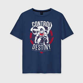 Женская футболка хлопок Oversize с принтом Control Your Destiny , 100% хлопок | свободный крой, круглый ворот, спущенный рукав, длина до линии бедер
 | Тематика изображения на принте: superman | vdzabma | супермен