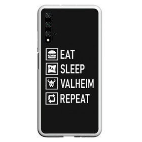 Чехол для Honor 20 с принтом Eat Sleep Valheim Repeat , Силикон | Область печати: задняя сторона чехла, без боковых панелей | Тематика изображения на принте: elder | loki | odin | the | thor | valheim | биврёст | валхейм | вальхейм | викинги | все | дракар | древний | древо | ётун | йотун | локи | мира | один | отец | тор | фенир | хель | черный лес | эйктюр