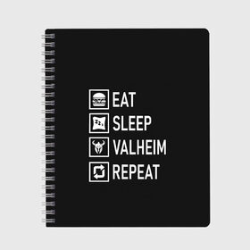 Тетрадь с принтом Eat Sleep Valheim Repeat , 100% бумага | 48 листов, плотность листов — 60 г/м2, плотность картонной обложки — 250 г/м2. Листы скреплены сбоку удобной пружинной спиралью. Уголки страниц и обложки скругленные. Цвет линий — светло-серый
 | Тематика изображения на принте: elder | loki | odin | the | thor | valheim | биврёст | валхейм | вальхейм | викинги | все | дракар | древний | древо | ётун | йотун | локи | мира | один | отец | тор | фенир | хель | черный лес | эйктюр