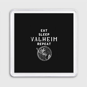 Магнит 55*55 с принтом Eat Sleep Valheim Repeat , Пластик | Размер: 65*65 мм; Размер печати: 55*55 мм | Тематика изображения на принте: elder | loki | odin | the | thor | valheim | биврёст | валхейм | вальхейм | викинги | всеотец | дракар | древний | древо | ётун | йотун | локи | мира | один | тор | фенир | хель | черный лес | эйктюр