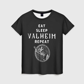 Женская футболка 3D с принтом Eat Sleep Valheim Repeat , 100% полиэфир ( синтетическое хлопкоподобное полотно) | прямой крой, круглый вырез горловины, длина до линии бедер | elder | loki | odin | the | thor | valheim | биврёст | валхейм | вальхейм | викинги | всеотец | дракар | древний | древо | ётун | йотун | локи | мира | один | тор | фенир | хель | черный лес | эйктюр