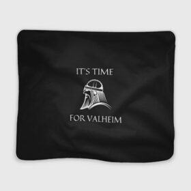 Плед 3D с принтом Its time for Valheim , 100% полиэстер | закругленные углы, все края обработаны. Ткань не мнется и не растягивается | Тематика изображения на принте: elder | loki | odin | the | thor | valheim | биврёст | валхейм | вальхейм | викинги | всеотец | дракар | древний | древо | ётун | йотун | локи | мира | один | тор | фенир | хель | черный лес | эйктюр