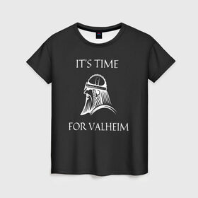 Женская футболка 3D с принтом Its time for Valheim , 100% полиэфир ( синтетическое хлопкоподобное полотно) | прямой крой, круглый вырез горловины, длина до линии бедер | elder | loki | odin | the | thor | valheim | биврёст | валхейм | вальхейм | викинги | всеотец | дракар | древний | древо | ётун | йотун | локи | мира | один | тор | фенир | хель | черный лес | эйктюр