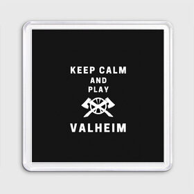 Магнит 55*55 с принтом Keep calm and play Valheim , Пластик | Размер: 65*65 мм; Размер печати: 55*55 мм | elder | loki | odin | the | thor | valheim | биврёст | валхейм | вальхейм | викинги | всеотец | дракар | древний | древо | ётун | йотун | локи | мира | один | тор | фенир | хель | черный лес | эйктюр