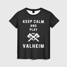 Женская футболка 3D с принтом Keep calm and play Valheim , 100% полиэфир ( синтетическое хлопкоподобное полотно) | прямой крой, круглый вырез горловины, длина до линии бедер | elder | loki | odin | the | thor | valheim | биврёст | валхейм | вальхейм | викинги | всеотец | дракар | древний | древо | ётун | йотун | локи | мира | один | тор | фенир | хель | черный лес | эйктюр