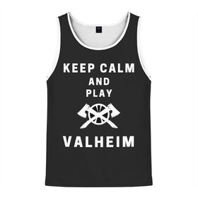 Мужская майка 3D с принтом Keep calm and play Valheim , 100% полиэстер | круглая горловина, приталенный силуэт, длина до линии бедра. Пройма и горловина окантованы тонкой бейкой | Тематика изображения на принте: elder | loki | odin | the | thor | valheim | биврёст | валхейм | вальхейм | викинги | всеотец | дракар | древний | древо | ётун | йотун | локи | мира | один | тор | фенир | хель | черный лес | эйктюр