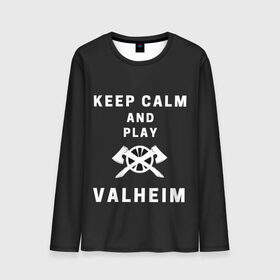 Мужской лонгслив 3D с принтом Keep calm and play Valheim , 100% полиэстер | длинные рукава, круглый вырез горловины, полуприлегающий силуэт | elder | loki | odin | the | thor | valheim | биврёст | валхейм | вальхейм | викинги | всеотец | дракар | древний | древо | ётун | йотун | локи | мира | один | тор | фенир | хель | черный лес | эйктюр