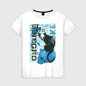 Женская футболка хлопок с принтом Эль Гато Негр , 100% хлопок | прямой крой, круглый вырез горловины, длина до линии бедер, слегка спущенное плечо | вымышленный персонаж | мода | череп | черный кот