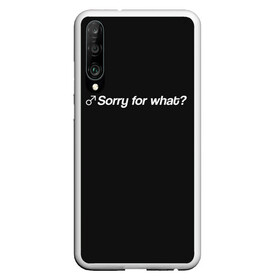 Чехол для Honor P30 с принтом Sorry for what? , Силикон | Область печати: задняя сторона чехла, без боковых панелей | aniki | billy | boss | boy | darkholm | door | dungeon | full | gachimuchi | gym | herrington | jabroni | master | next | of | this | van | what | аники | билли | бой | босс | ван | гачимучи | данжен | даркхолм | дор | жаброни | качалки | мастер | некст |