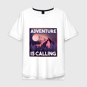 Мужская футболка хлопок Oversize с принтом Adventure is calling , 100% хлопок | свободный крой, круглый ворот, “спинка” длиннее передней части | forest | landscape | moon | mountain | mountains | nature | northern lights | polar lights | гора | горы | ели | ель | лес | луна | лучше гор могут быть только горы | пейзаж | приключение | приключения | природа | северное сияние | сосна | с