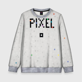 Детский свитшот 3D с принтом Im a Pixel , 100% полиэстер | свободная посадка, прямой крой, мягкая тканевая резинка на рукавах и понизу свитшота | pixel | texture | квадрат | пиксель | текст | текстура