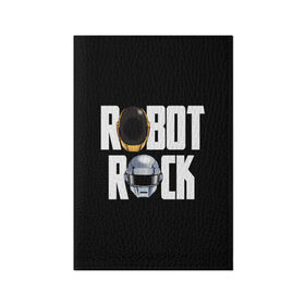 Обложка для паспорта матовая кожа с принтом Robot Rock , натуральная матовая кожа | размер 19,3 х 13,7 см; прозрачные пластиковые крепления | Тематика изображения на принте: cyberpunk | daft | daftpunk | electronic | get | guy | guy manuel | human | lucky | music | punk | robot | rock | thomas | дафт | дафтпанк | киберпанк | музыка | ню диско | панк | робот | рок | техно | томас | электро | электроник рок