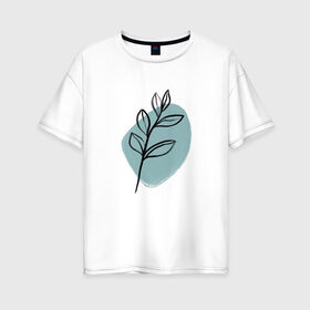 Женская футболка хлопок Oversize с принтом Ботаническая абстракция , 100% хлопок | свободный крой, круглый ворот, спущенный рукав, длина до линии бедер
 | абстракция | минимализм | растение | растения | современное искусство