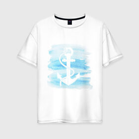 Женская футболка хлопок Oversize с принтом якорь на акварельном фоне , 100% хлопок | свободный крой, круглый ворот, спущенный рукав, длина до линии бедер
 | акварель | белый | вода | знак | море | моряк | путешествие | якорь