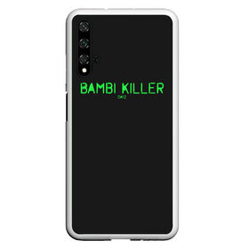 Чехол для Honor 20 с принтом Bambi killer , Силикон | Область печати: задняя сторона чехла, без боковых панелей | Тематика изображения на принте: balota | bambi | bandit | berezino | cherno | dance | day | electro | friendly | kalinka | killer | pavlovo | skalisty | stary | tisy | z | zeleno | zombie | день | з | зет | зомби | зэт