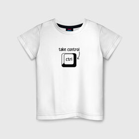 Детская футболка хлопок с принтом Возьми под контроль , 100% хлопок | круглый вырез горловины, полуприлегающий силуэт, длина до линии бедер | control | возьми под контроль | клавиатура | клавиша | компьютер