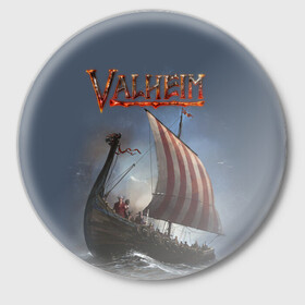 Значок с принтом Valheim ,  металл | круглая форма, металлическая застежка в виде булавки | drakkar | valhalla | valheim | viking | vikings | валхэйм | вальгала | вальхала | вальхейм | викинг | викинги | драккар