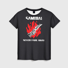 Женская футболка 3D с принтом Samurai | Never Fade Away , 100% полиэфир ( синтетическое хлопкоподобное полотно) | прямой крой, круглый вырез горловины, длина до линии бедер | cp77 | cyberpunk | cyberpunk 2077 | johnny silverhand | samurai | джонни сильверхенд | киберпанк | киберпанк 2077 | самурай