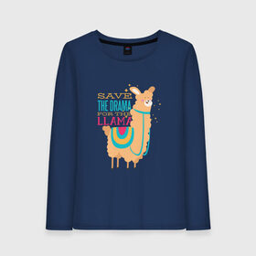 Женский лонгслив хлопок с принтом Save the Drama for the Llama , 100% хлопок |  | animal | cute | drama | lama | merch | английский | дикая | для детей лама | драма | животное | зверь | лама | лама мерч | ллама | милота | надписи | надписи на английском | надпись | очки | прикол | слова | смс