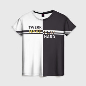 Женская футболка 3D с принтом Twerk hard , 100% полиэфир ( синтетическое хлопкоподобное полотно) | прямой крой, круглый вырез горловины, длина до линии бедер | hard | play | play hard | twerk | twerk hard | танец | тверк