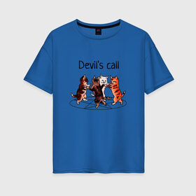 Женская футболка хлопок Oversize с принтом Calling the Devil , 100% хлопок | свободный крой, круглый ворот, спущенный рукав, длина до линии бедер
 | devil | love | pentagram | дьявол | котята | люцифер | пентаграмма | призыв