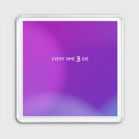 Магнит 55*55 с принтом Every time i die , Пластик | Размер: 65*65 мм; Размер печати: 55*55 мм | american | every time i die | from buffalo | metalcore band | new york