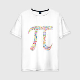 Женская футболка хлопок Oversize с принтом число пи , 100% хлопок | свободный крой, круглый ворот, спущенный рукав, длина до линии бедер
 | знак | константа | математика | радуга | разноцветный | студент | точные науки | цифры | число пи