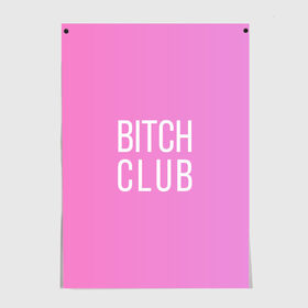 Постер с принтом Bitch club , 100% бумага
 | бумага, плотность 150 мг. Матовая, но за счет высокого коэффициента гладкости имеет небольшой блеск и дает на свету блики, но в отличии от глянцевой бумаги не покрыта лаком | club | pink | клубб бичб пляжб серфинг | розовый