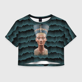 Женская футболка Crop-top 3D с принтом Нефертити , 100% полиэстер | круглая горловина, длина футболки до линии талии, рукава с отворотами | африка | божества | волны | геометрия | египет | маска | нефертити | фараон | царица
