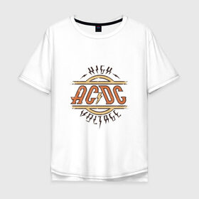 Мужская футболка хлопок Oversize с принтом AC DC | HIGH VOLTAGE , 100% хлопок | свободный крой, круглый ворот, “спинка” длиннее передней части | ac dc | acdc | high | voltage | группы | метал | музыка | рок | хард рок | эйси диси | эйсидиси