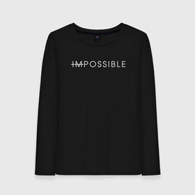 Женский лонгслив хлопок с принтом NO IMPOSSIBLE , 100% хлопок |  | creative | impossible | minimalism | no | креатив | креативная | минимализм | надпись | невозможного | нет | ничего | текст