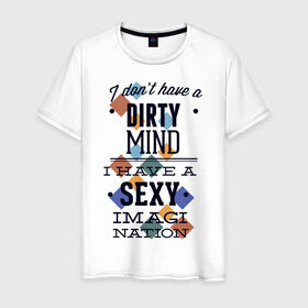 Мужская футболка хлопок с принтом грязные мысли - у меня сексуальная нация воображения , 100% хлопок | прямой крой, круглый вырез горловины, длина до линии бедер, слегка спущенное плечо. | dirty | imagi | воображение | грязный
