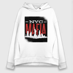 Женское худи Oversize хлопок с принтом New York Mafia , френч-терри — 70% хлопок, 30% полиэстер. Мягкий теплый начес внутри —100% хлопок | боковые карманы, эластичные манжеты и нижняя кромка, капюшон на магнитной кнопке | esb | island | liberty statue | manhattan | soprano | гамбино | готти | коза ностра | манхеттен | манхэттен | мафиози | мафия | нью йорк | опг | остров | преступная группировка | преступник | силуэт города | сицилия