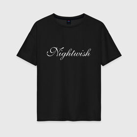 Женская футболка хлопок Oversize с принтом Nightwish Logo , 100% хлопок | свободный крой, круглый ворот, спущенный рукав, длина до линии бедер
 | bye bye beautiful | ghost love score | logo | nemo | nightwish | over the hills and far away | phantom of the opera | reaction | sleeping sun | wish i had an angel | wishmaster | белый | лого | логотип | найтвиш