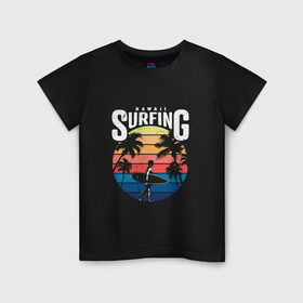 Детская футболка хлопок с принтом Серфинг на Гавайах , 100% хлопок | круглый вырез горловины, полуприлегающий силуэт, длина до линии бедер | Тематика изображения на принте: гавайи | закат | отпуск | пальмы | серфинг