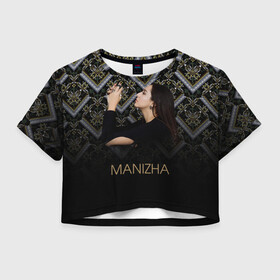 Женская футболка Crop-top 3D с принтом Манижа  Manizha , 100% полиэстер | круглая горловина, длина футболки до линии талии, рукава с отворотами | Тематика изображения на принте: manizha | далеровна | душанбе | евровидение | евровидение 2021 | манижа | певица | таджикистан | хамраева