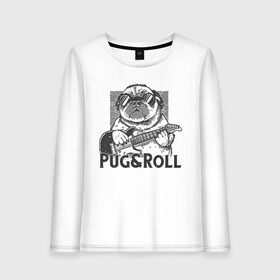 Женский лонгслив хлопок с принтом Pug & Roll , 100% хлопок |  | dog | drawing | guitar | music | pop art | pug | rock and roll | гитара | мопс | музыка | очки | пес | поп арт | рисунок | рок н ролл | собака