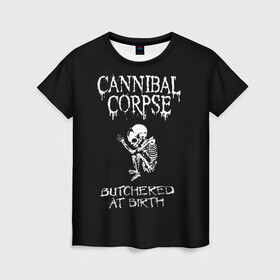 Женская футболка 3D с принтом Cannibal Corpse , 100% полиэфир ( синтетическое хлопкоподобное полотно) | прямой крой, круглый вырез горловины, длина до линии бедер | cannibal corpse | kreator | punk rock | slayer | sodom | анархия | блэк метал | гаражный рок | гранж | дэт метал | металл | панк рок | рок музыка | рок н ролл | рокер | треш метал | труп каннибал | тяжелый рок | хард рок