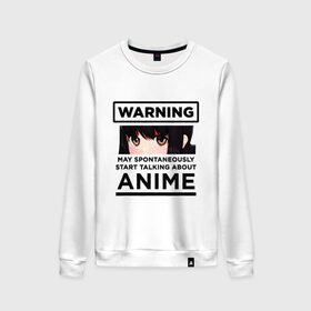 Женский свитшот хлопок с принтом Warning ANIME , 100% хлопок | прямой крой, круглый вырез, на манжетах и по низу широкая трикотажная резинка  | about | anime | art | cartoon | chan | cute | girl | japan | kawai | logo | manga | may | otaku | rwby | spontaneously | start | talking | text | tyan | warning | аниме | арт | девушка | заговорить | лицо | манга | милая | может | надпись | об | отаку | п