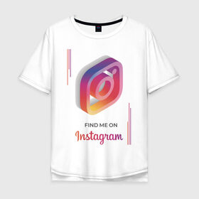 Мужская футболка хлопок Oversize с принтом Инстаграм / Instagram , 100% хлопок | свободный крой, круглый ворот, “спинка” длиннее передней части | facebook | instagram | инста | инстаграм | платформа | приложение | редактор фотографий | социальная сеть | соцсеть